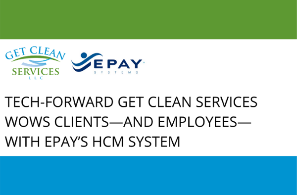 Tech-forward Get Clean Services Wows Clients—and Employees—with EPAY’s HCM System